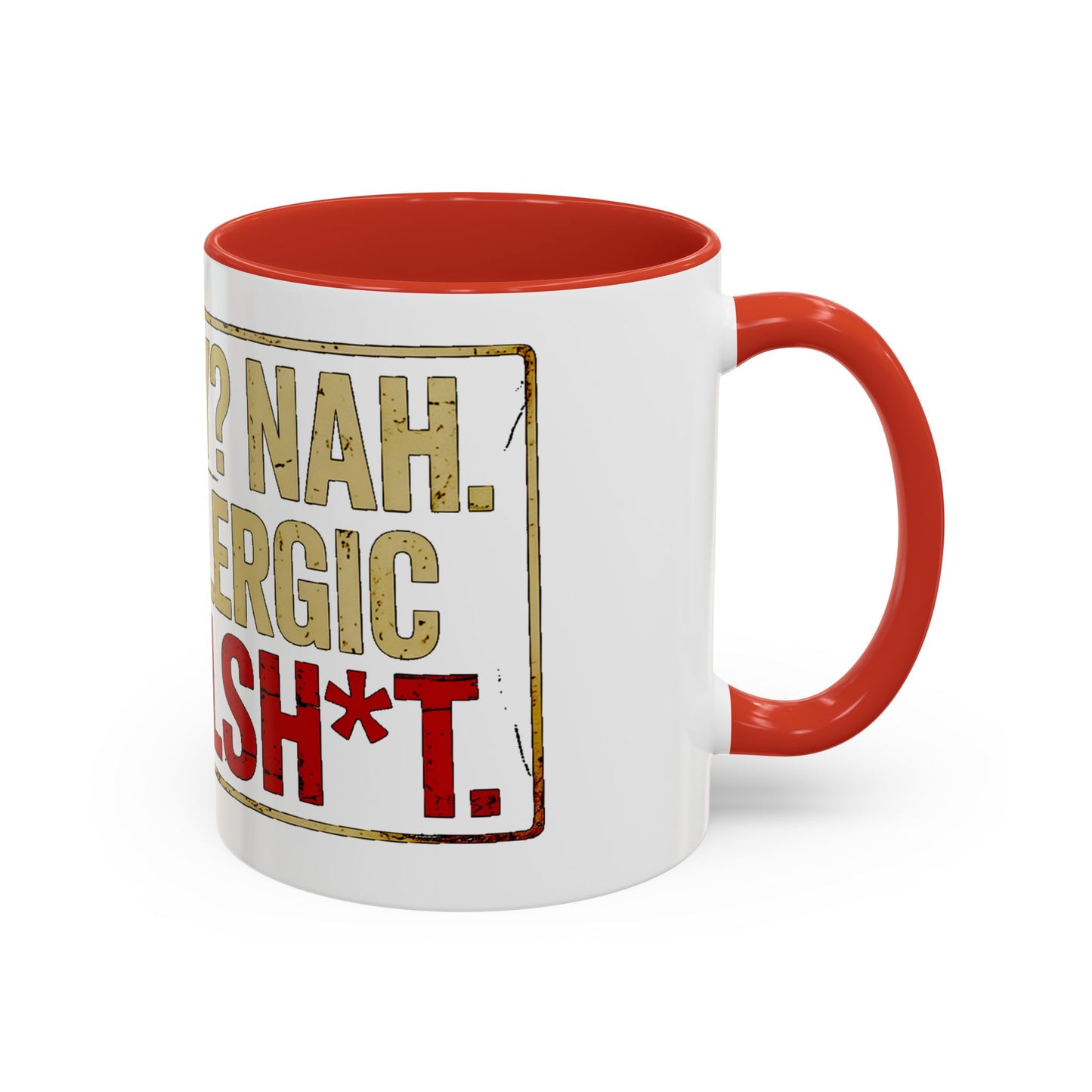 Grumpy? Nah. Just Allergic to Bullsh*t. Ceramic Coffee Mug