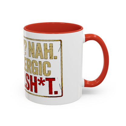 Grumpy? Nah. Just Allergic to Bullsh*t. Ceramic Coffee Mug
