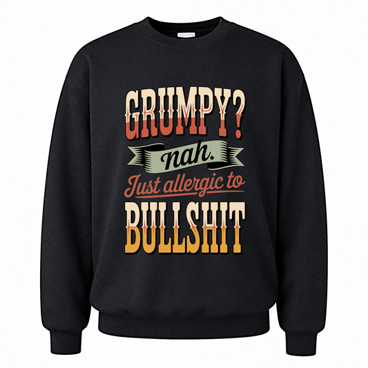 Black vintage sweatshirt with Grumpy Nah. Just Allergic to BS printed front design