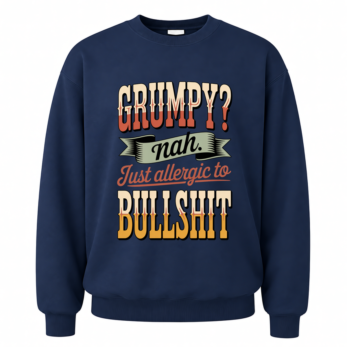 Navy vintage sweatshirt with Grumpy Nah. Just Allergic to BS printed front design