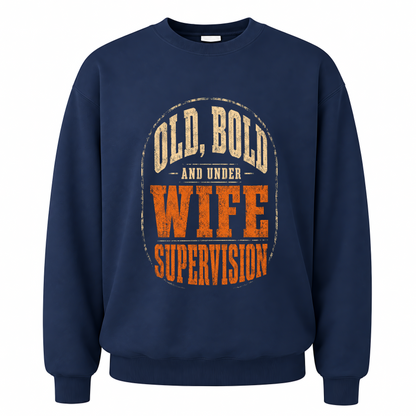 Navy vintage sweatshirt with Old, Bold and Under Wife Supervision printed front design