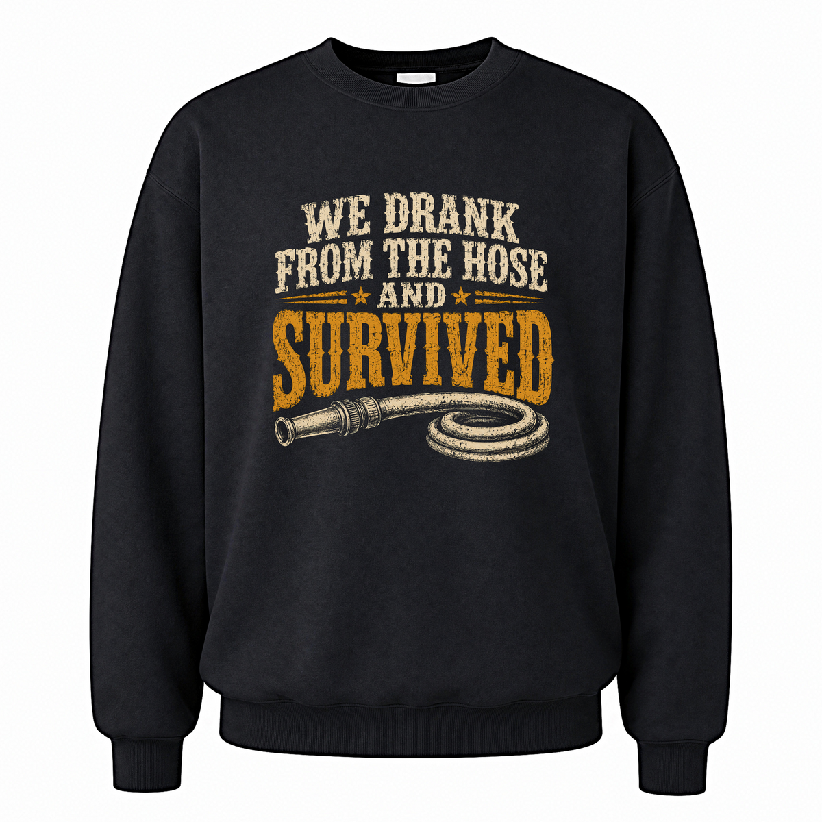 Black vintage sweatshirt with We Drank From The Hose and Survived printed front design