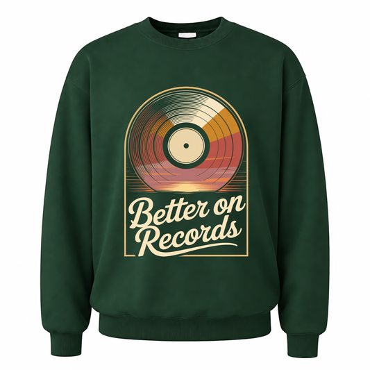 Forest Green vintage sweatshirt with Better On Records printed front design