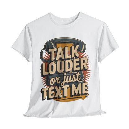 "Talk Louder or Just Text Me" Vintage T-Shirt