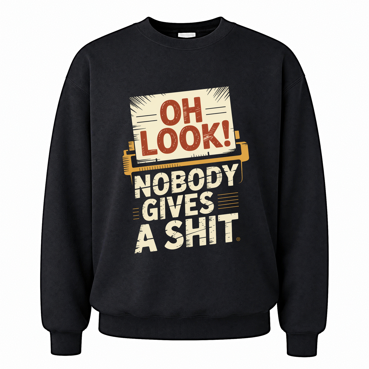 Black vintage sweatshirt with Oh Look! Nobody Gives a Shit printed front design