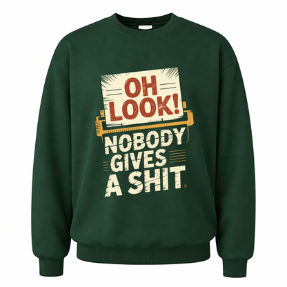 Forest Green vintage sweatshirt with Oh Look! Nobody Gives a Shit printed front design