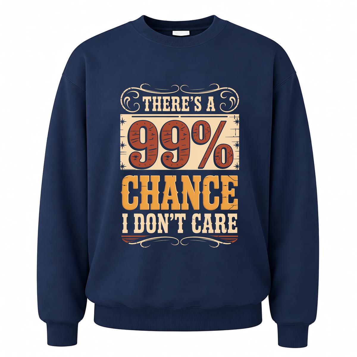 Navy vintage sweatshirt with There's a 99% Chance I Don't Care printed front design