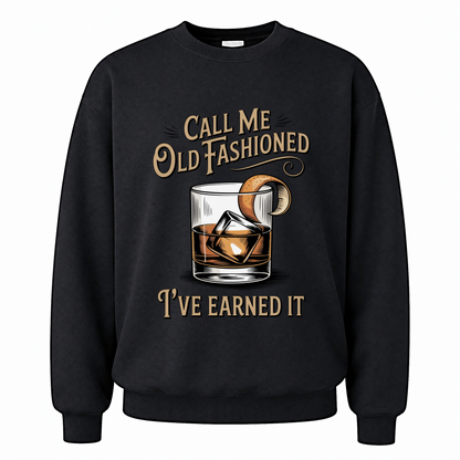 Black vintage sweatshirt with Call Me Old Fashioned. I’ve Earned It printed front design