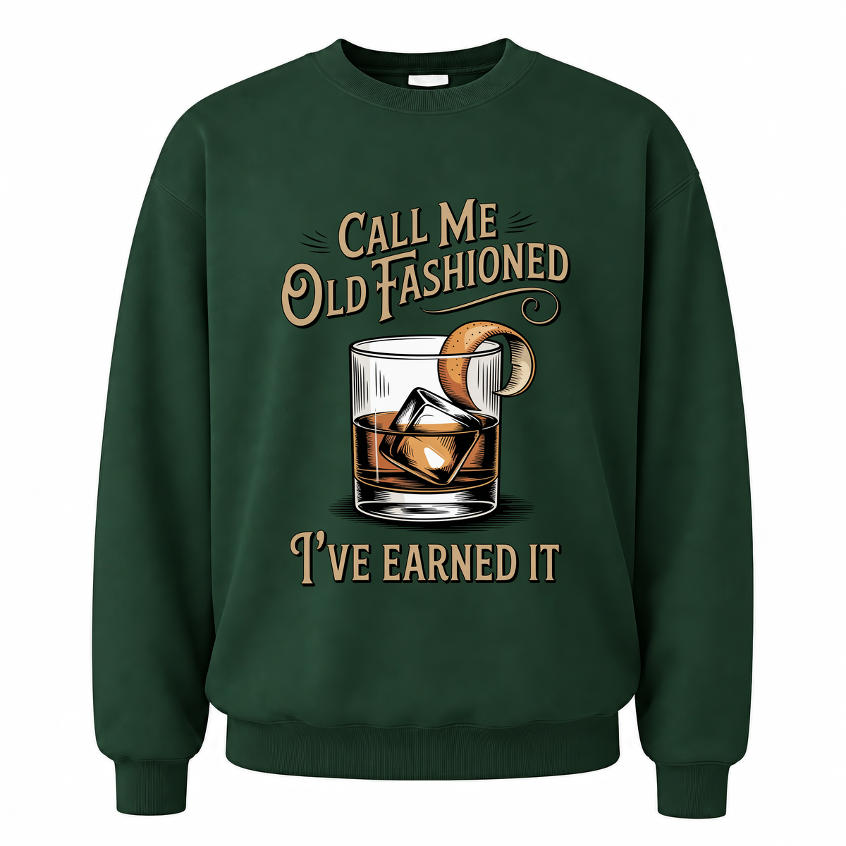 Forest Green vintage sweatshirt with Call Me Old Fashioned. I’ve Earned It printed front design