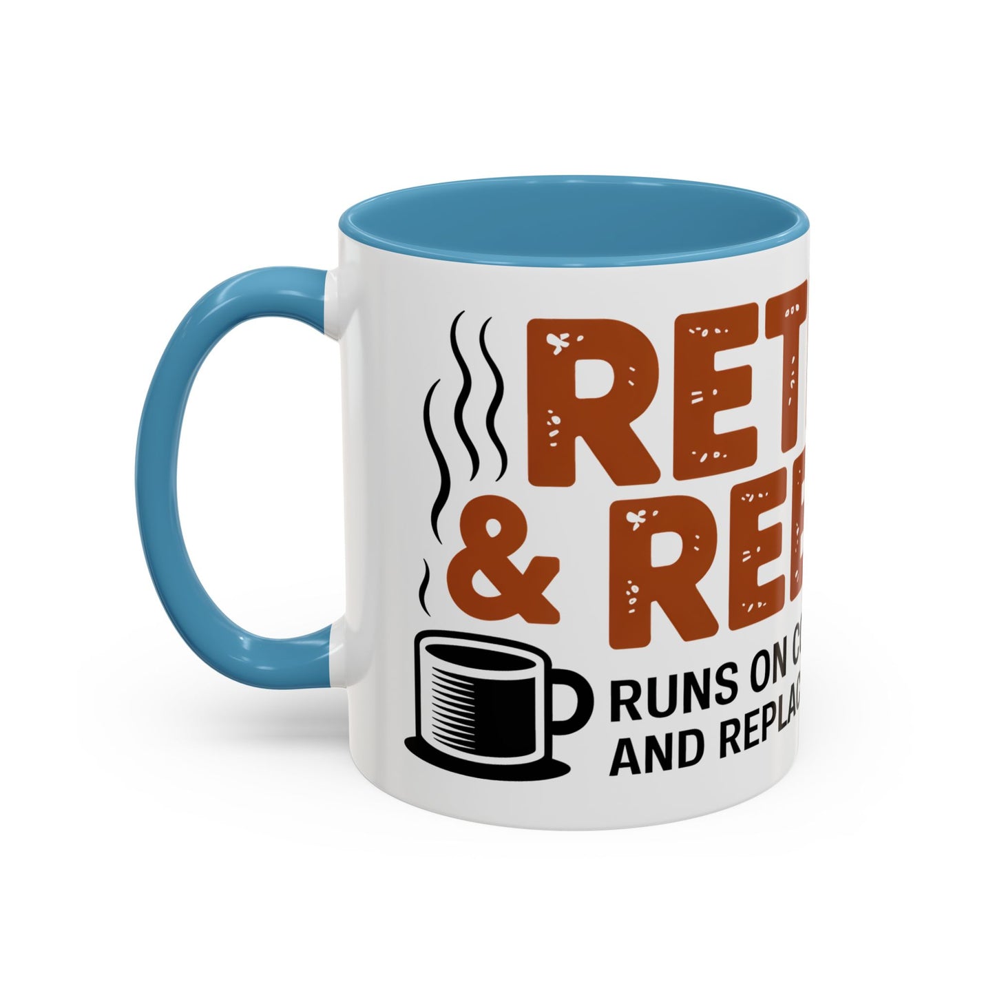 Retired & Rebuilt. Runs on Coffee, Spite and Replacement Parts Ceramic Coffee Mug