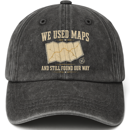 Black vintage washed cap with We Used Maps and Still Found Our Way printed front design
