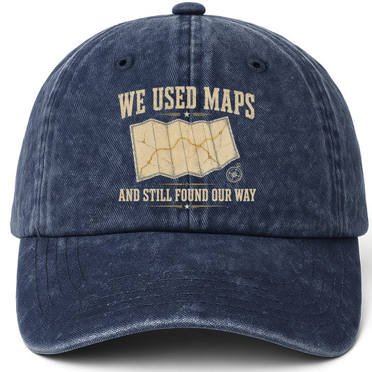 Navy vintage washed cap with We Used Maps and Still Found Our Way printed front design