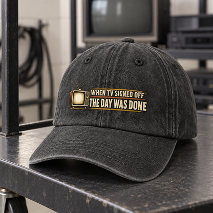 "When TV Signed Off The Day Was Done" Vintage Washed Cap