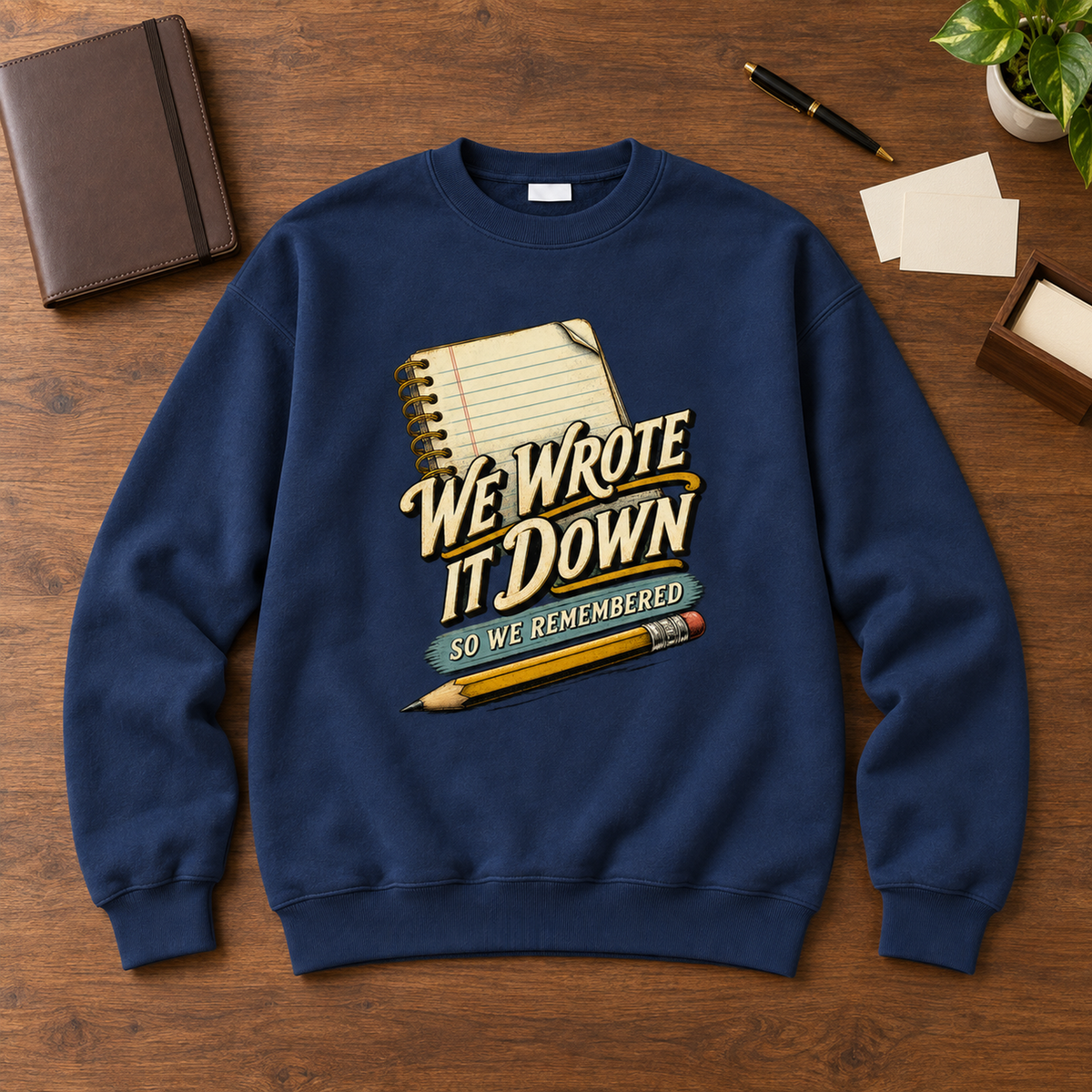 "We Wrote It Down So We Remembered" Vintage Sweatshirt