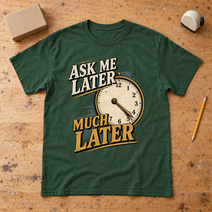 "Ask Me Later Much Later" Vintage T-Shirt