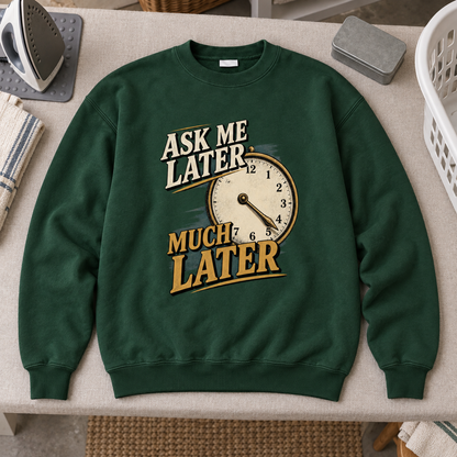 "Ask Me Later Much Later" Vintage Sweatshirt