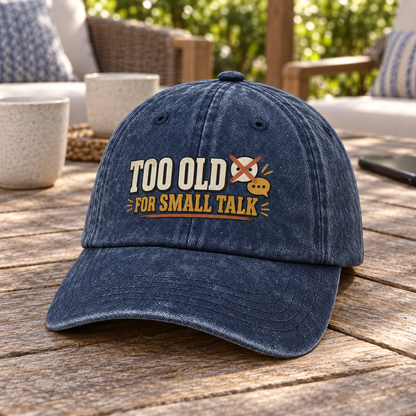 "Too Old For Small Talk" Vintage Washed Cap