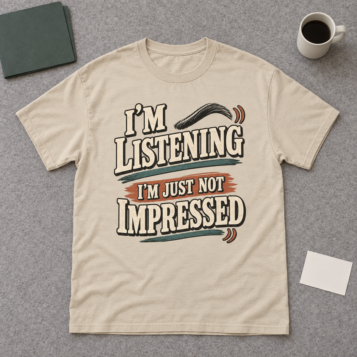 "I'm Listening. I'm Just Not Impressed" Vintage T-Shirt