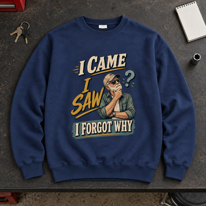 "I Came I Saw I Forgot Why" Vintage Sweatshirt