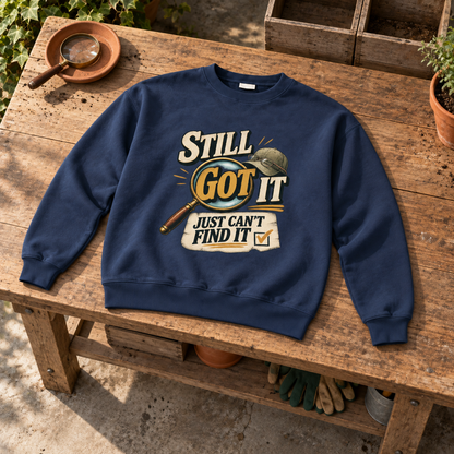 "Still Got It. Just Can't Find It" Vintage Sweatshirt
