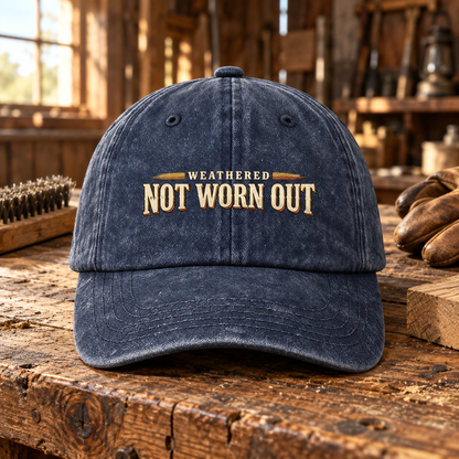 "Weathered Not Worn Out" Vintage Washed Cap