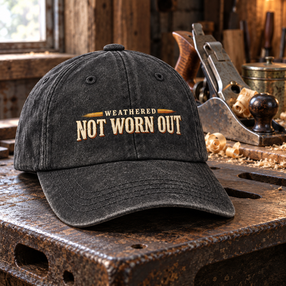 "Weathered Not Worn Out" Vintage Washed Cap