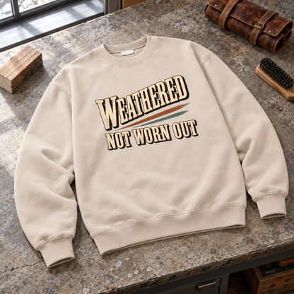 "Weathered Not Worn Out" Vintage Sweatshirt
