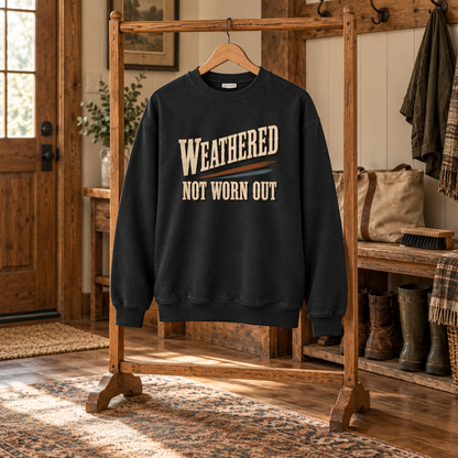 "Weathered Not Worn Out" Vintage Sweatshirt