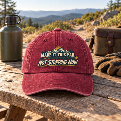 "Made It This Far. Not Stopping Now" Vintage Washed Cap
