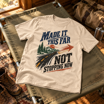 "Made It This Far. Not Stopping Now" Vintage T-Shirt