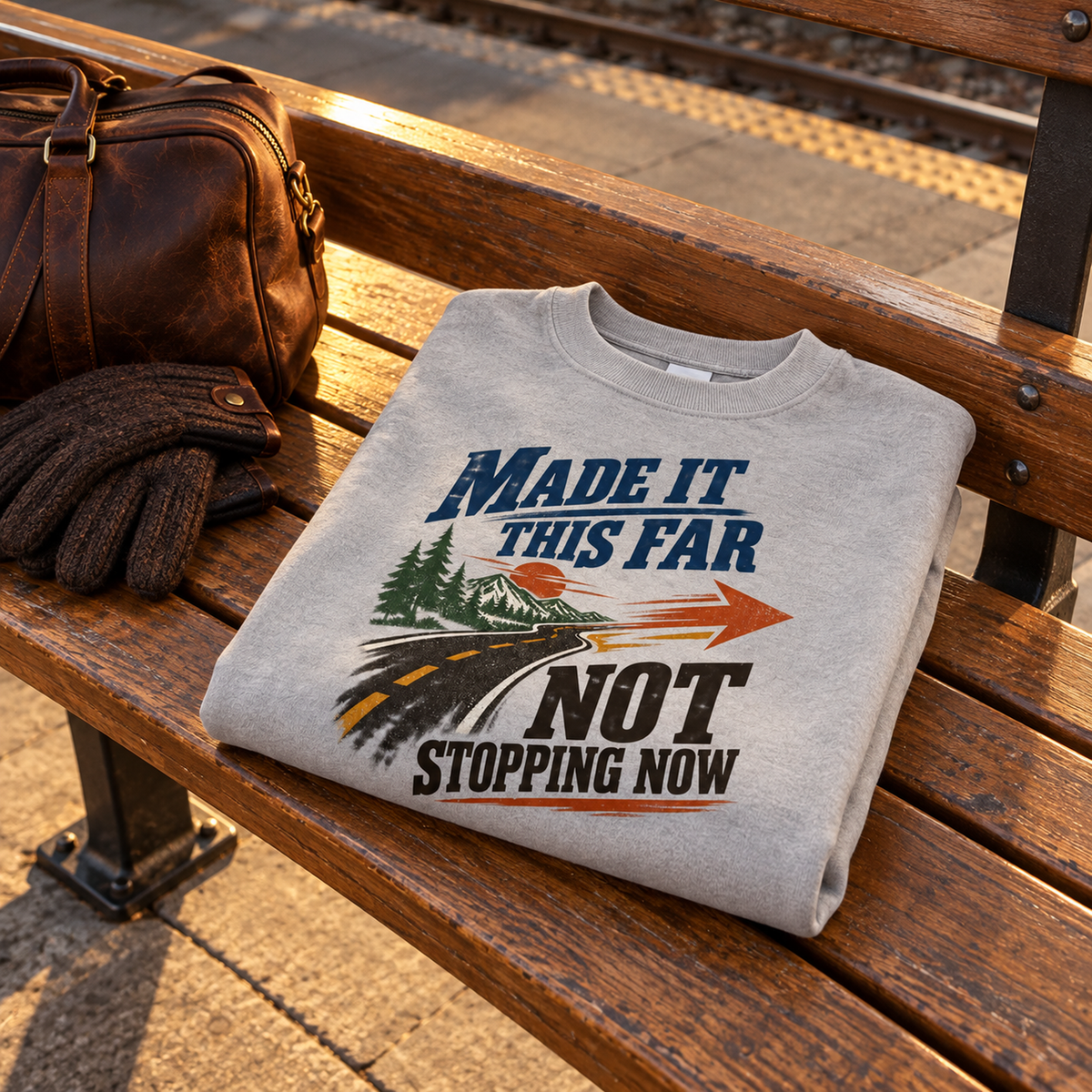 "Made It This Far. Not Stopping Now" Vintage Sweatshirt