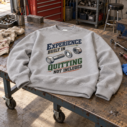 "Experience Built In. Quitting Not Included" Vintage Sweatshirt