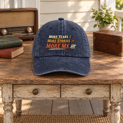 "More Years. More Stories. More Me" Vintage Washed Cap