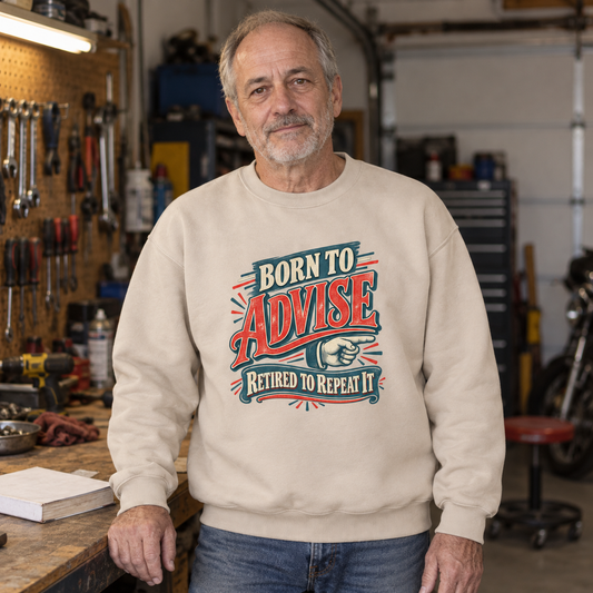 "Born To Advise. Retired To Repeat It" Vintage Sweatshirt
