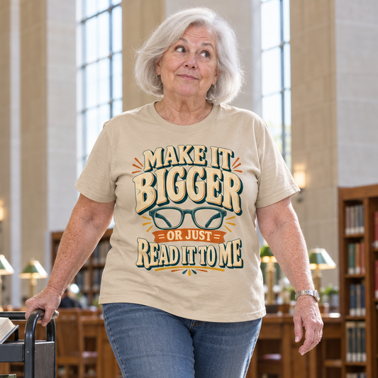 "Make It Bigger Or Just Read It To Me" Vintage T-Shirt
