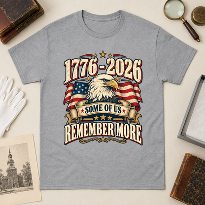 "1776-2026 Some Of Us Remember More" Vintage T-Shirt