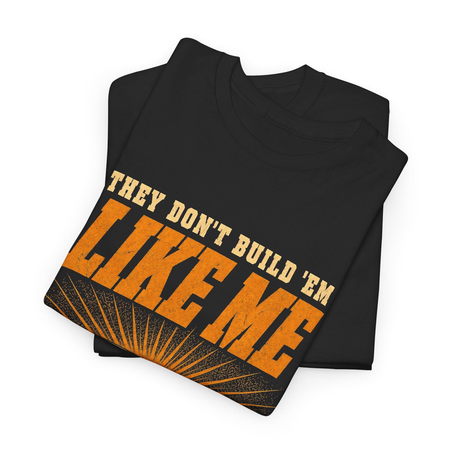 "They Don't Build 'Em Like Me Anymore" Vintage T-Shirt