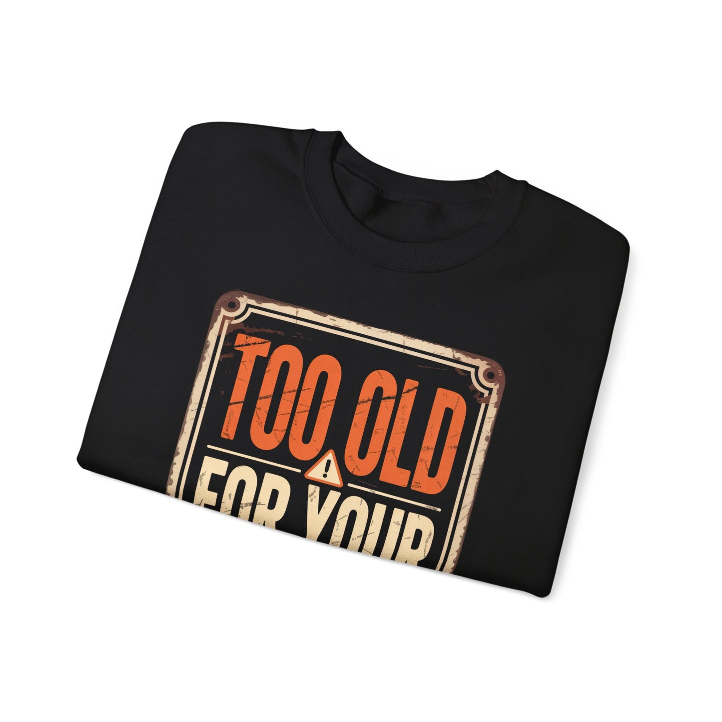 "Too Old For Your Bullshit" Vintage Sweatshirt