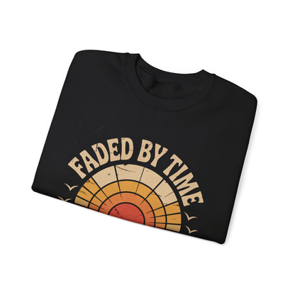 "Faded By Time. Full Of Life" Vintage Sweatshirt
