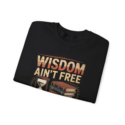 "Wisdom Ain’t Free. I Paid in Decades" Vintage Sweatshirt