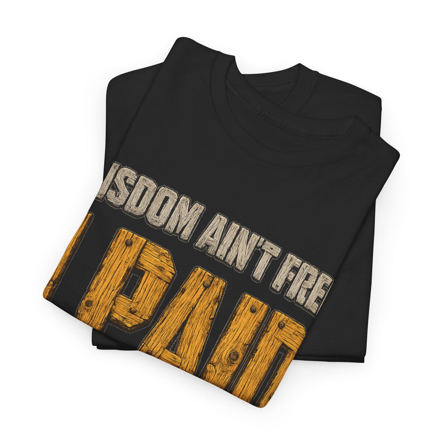 "Wisdom Ain’t Free. I Paid in Decades" Vintage T-Shirt