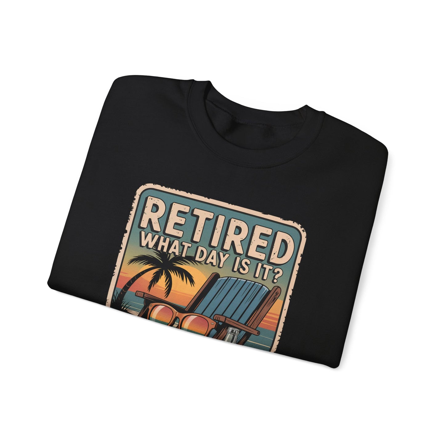 "Retired. What Day Is It Doesn’t Matter" Vintage Sweatshirt
