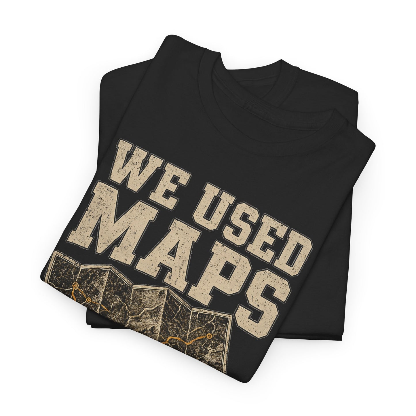 "We Used Maps and Still Found Our Way" Vintage T-Shirt