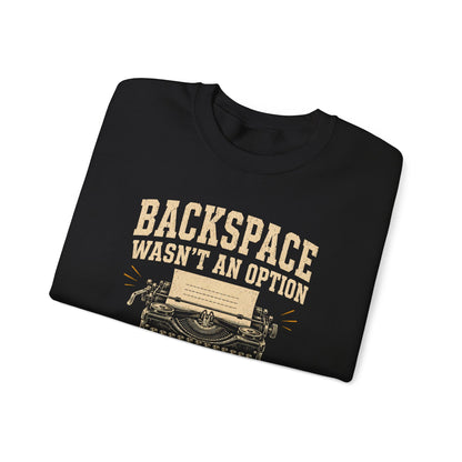 "Backspace Wasn't An Option. We Got It Right The First Time" Vintage Sweatshirt