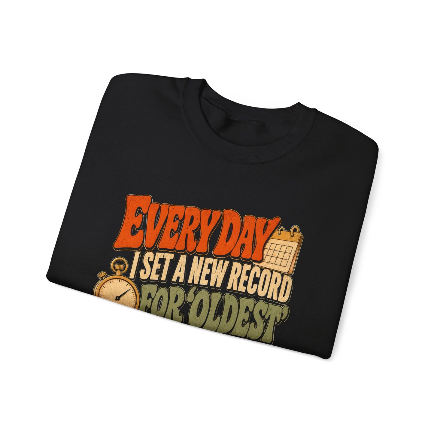 "Everyday I Set a New Record for Oldest I've Ever Been" Vintage Sweatshirt