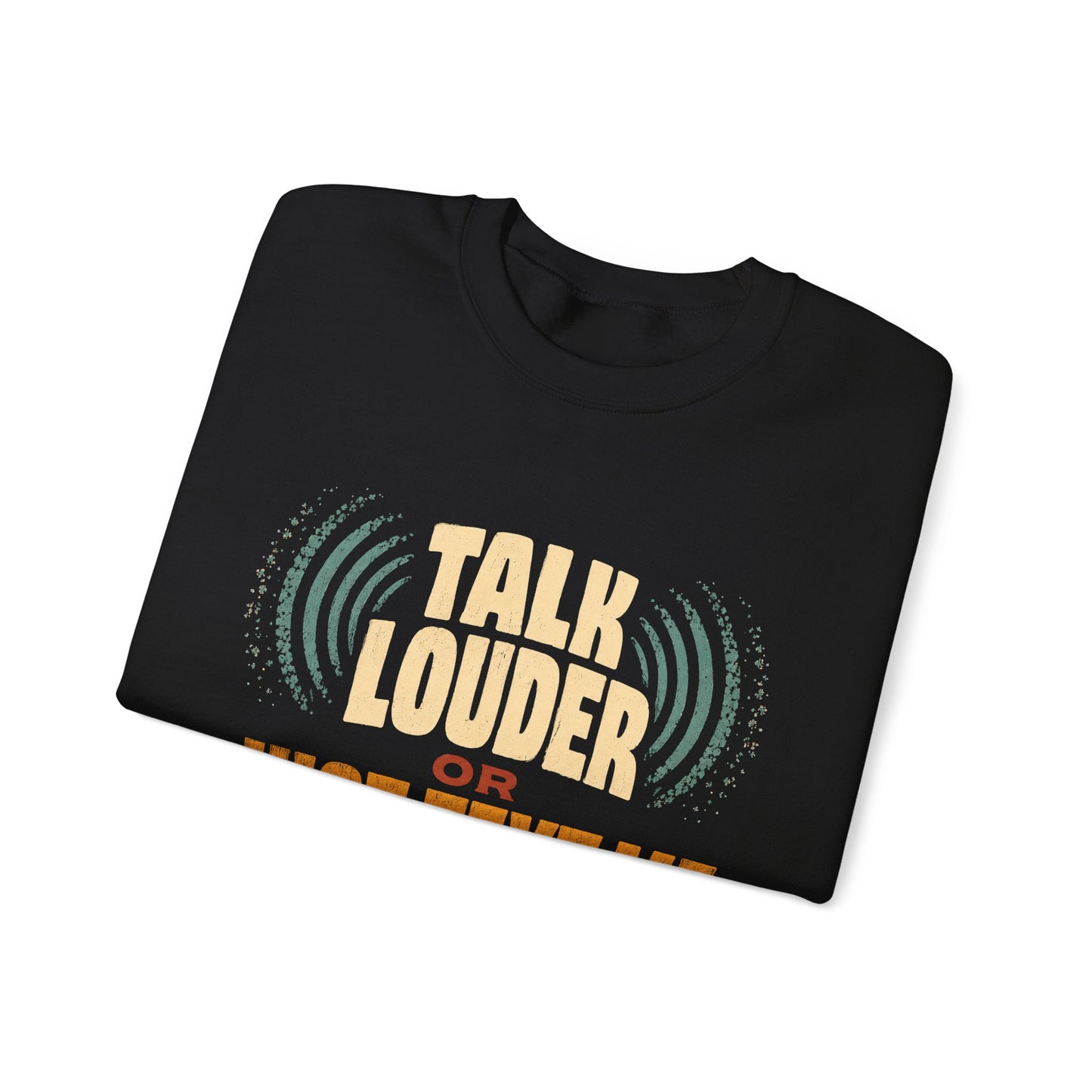 "Talk Louder or Just Text Me" Funny Vintage Sweatshirt