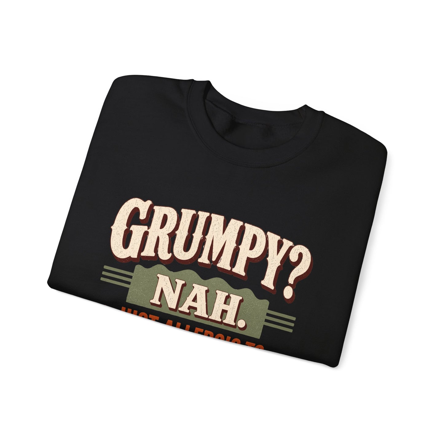 "Grumpy Nah. Just Allergic to BS" Funny No-Nonsense Vintage Sweatshirt