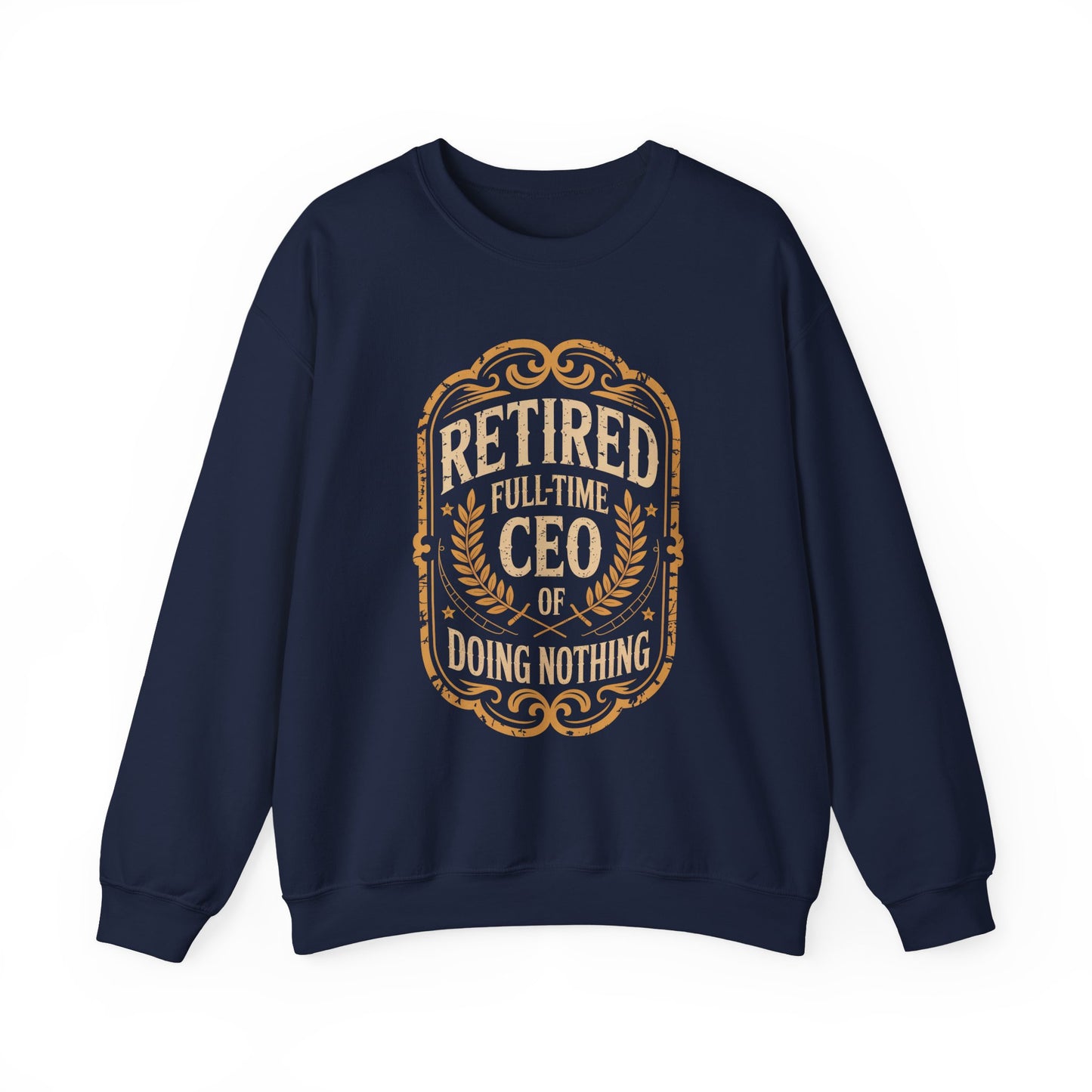 "Retired. Full-time CEO of Doing Nothing" Vintage Sweatshirt