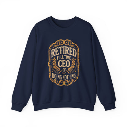 "Retired. Full-time CEO of Doing Nothing" Vintage Sweatshirt