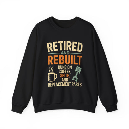 "Retired & Rebuilt. Runs on Coffee, Spite and Replacement Parts" Vintage Sweatshirt